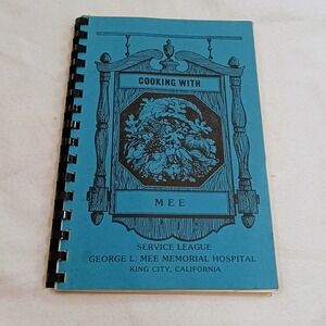 Vintage Cooking with Mee George L Mee Memorial Hospital King City CA Cookbook
